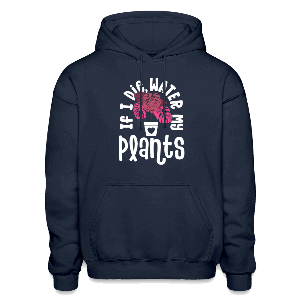 If I Die Water My Plants Gildan Heavy Blend Adult Hoodie - navy