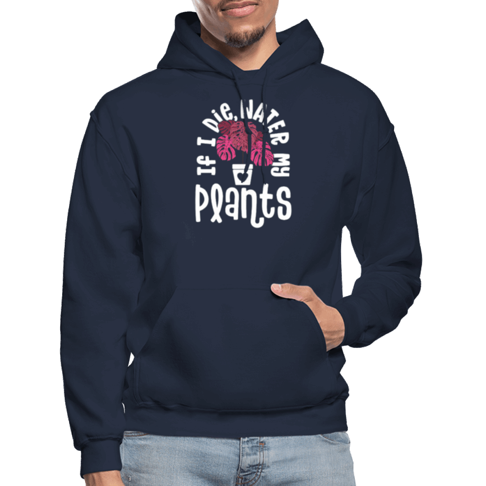 If I Die Water My Plants Gildan Heavy Blend Adult Hoodie - navy