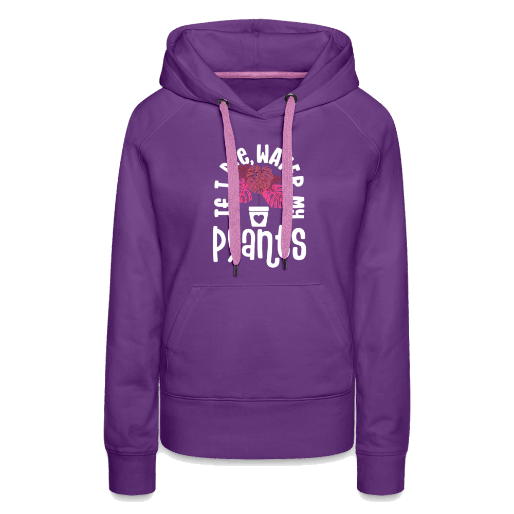 If I Die Water My Plants Women’s Premium Hoodie - purple 