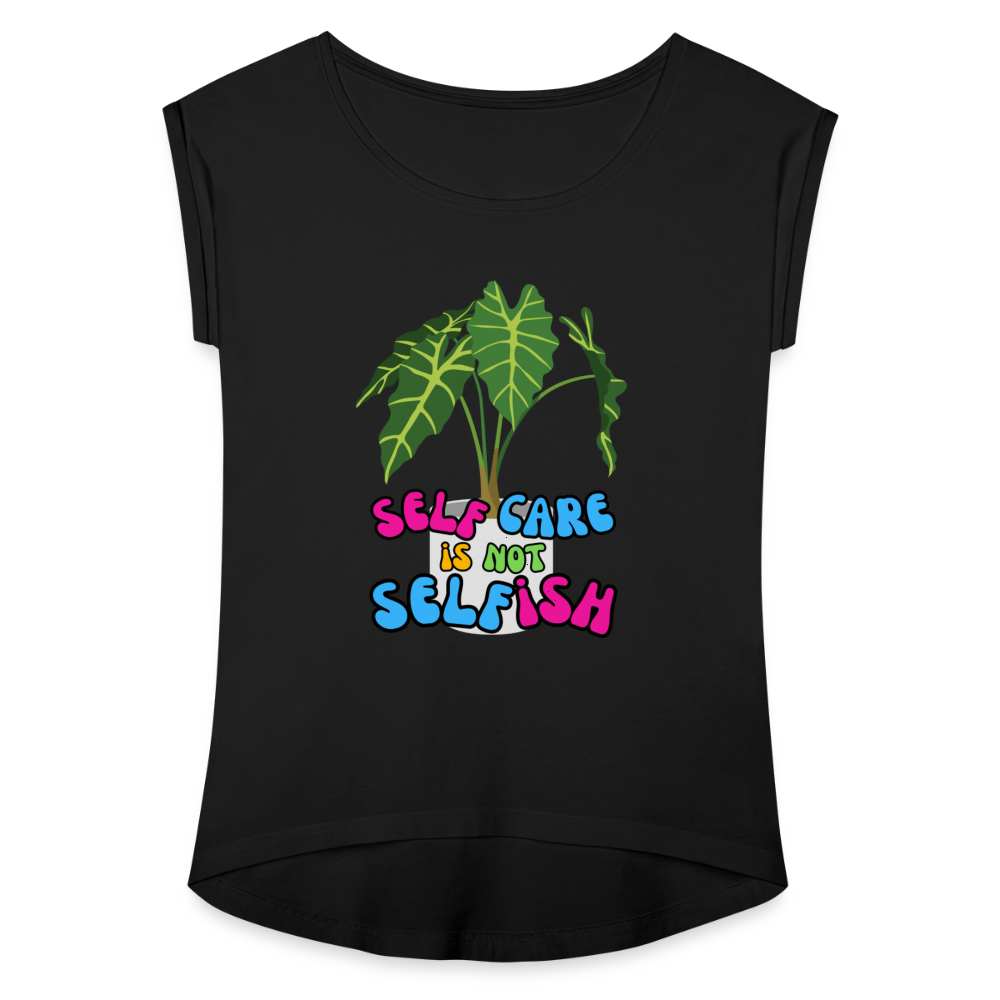 The "Self Care Is Not  Selfish" Women's Roll Cuff T-Shirt - black