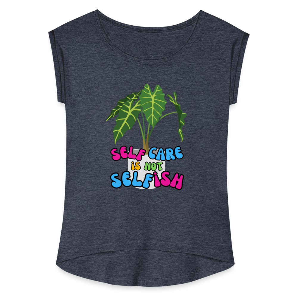 The "Self Care Is Not  Selfish" Women's Roll Cuff T-Shirt - navy heather