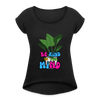 The "Be King To Your Mind" Women's Roll Cuff T-Shirt - black