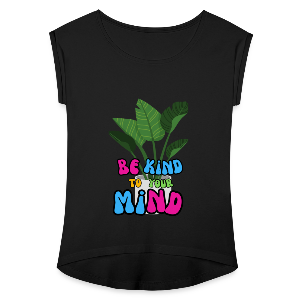 The "Be King To Your Mind" Women's Roll Cuff T-Shirt - black