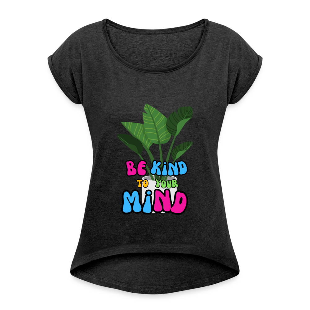 The "Be King To Your Mind" Women's Roll Cuff T-Shirt - heather black