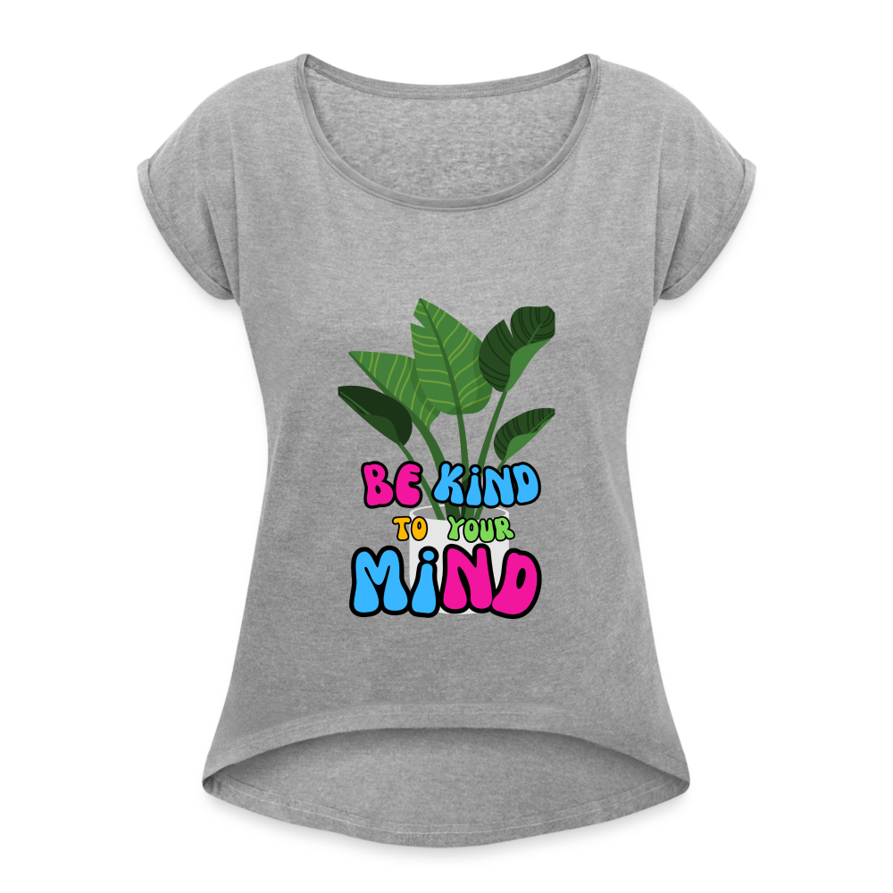 The "Be King To Your Mind" Women's Roll Cuff T-Shirt - heather gray