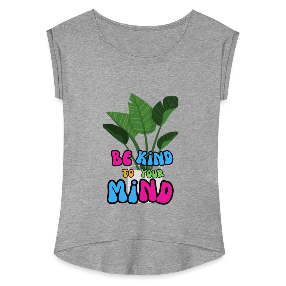 The "Be King To Your Mind" Women's Roll Cuff T-Shirt - heather gray