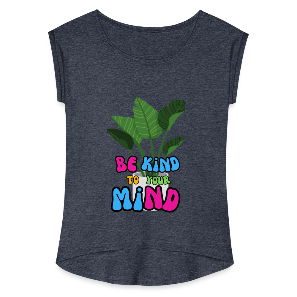 The "Be King To Your Mind" Women's Roll Cuff T-Shirt - navy heather