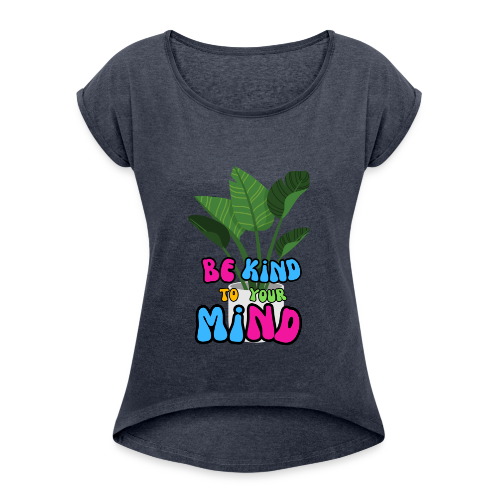 The "Be King To Your Mind" Women's Roll Cuff T-Shirt - navy heather