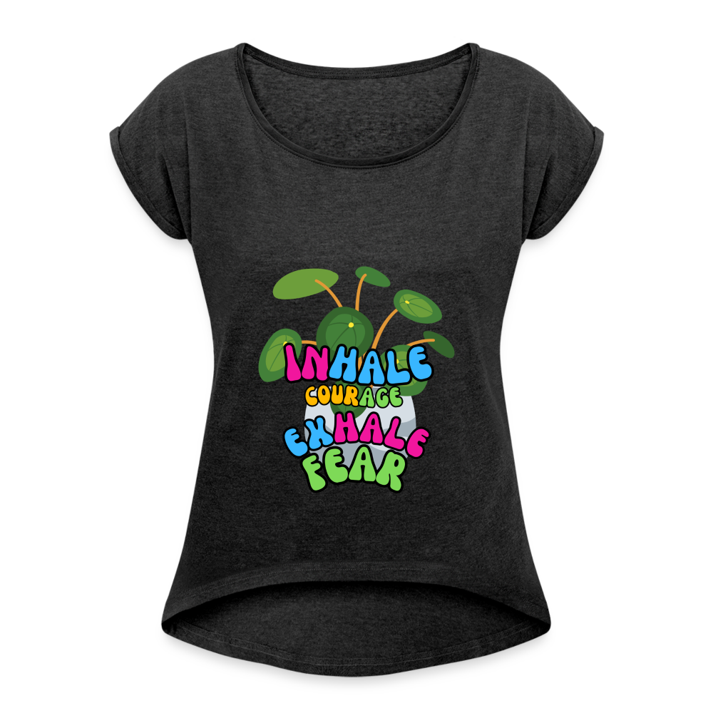 The "Inhale Courage Exhale Fear" Women's Roll Cuff T-Shirt - heather black