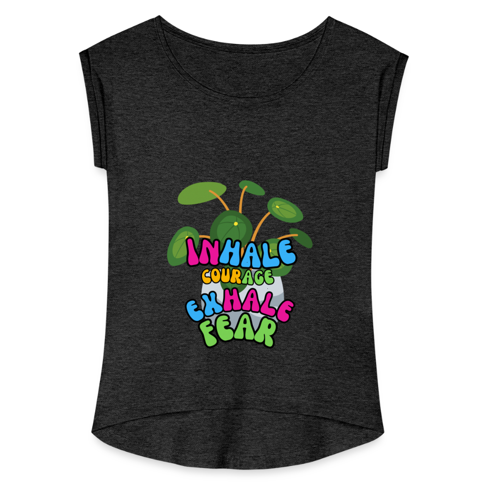 The "Inhale Courage Exhale Fear" Women's Roll Cuff T-Shirt - heather black