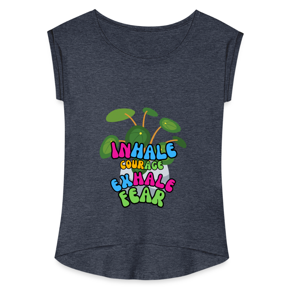 The "Inhale Courage Exhale Fear" Women's Roll Cuff T-Shirt - navy heather