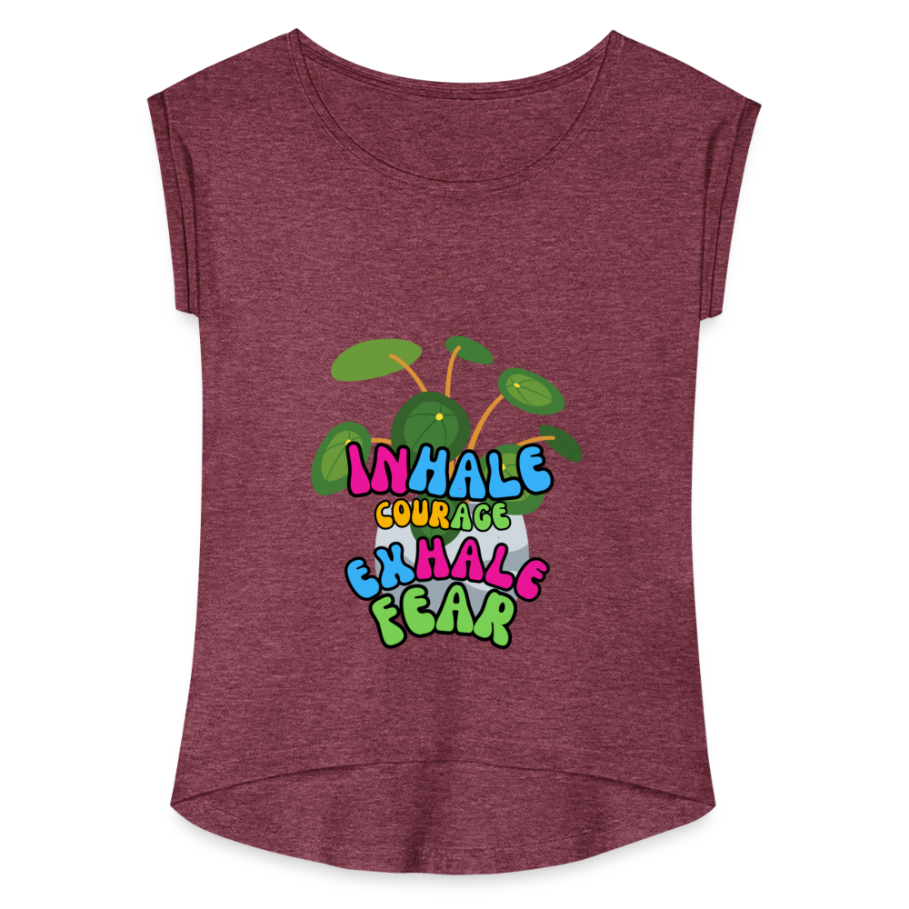 The "Inhale Courage Exhale Fear" Women's Roll Cuff T-Shirt - heather burgundy