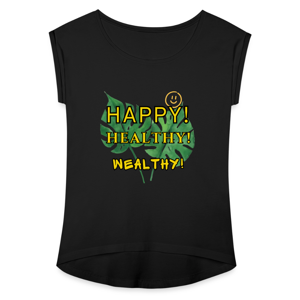 The "Happy, Healthy, Wealthy Monstera" Women's Roll Cuff T-Shirt - black