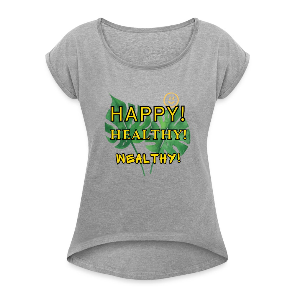 The "Happy, Healthy, Wealthy Monstera" Women's Roll Cuff T-Shirt - heather gray