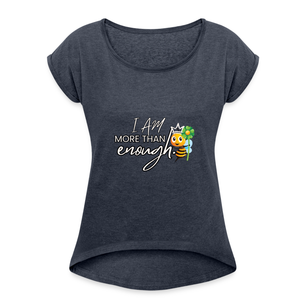 The "I Am More Than Enough" Women's Roll Cuff T-Shirt - navy heather