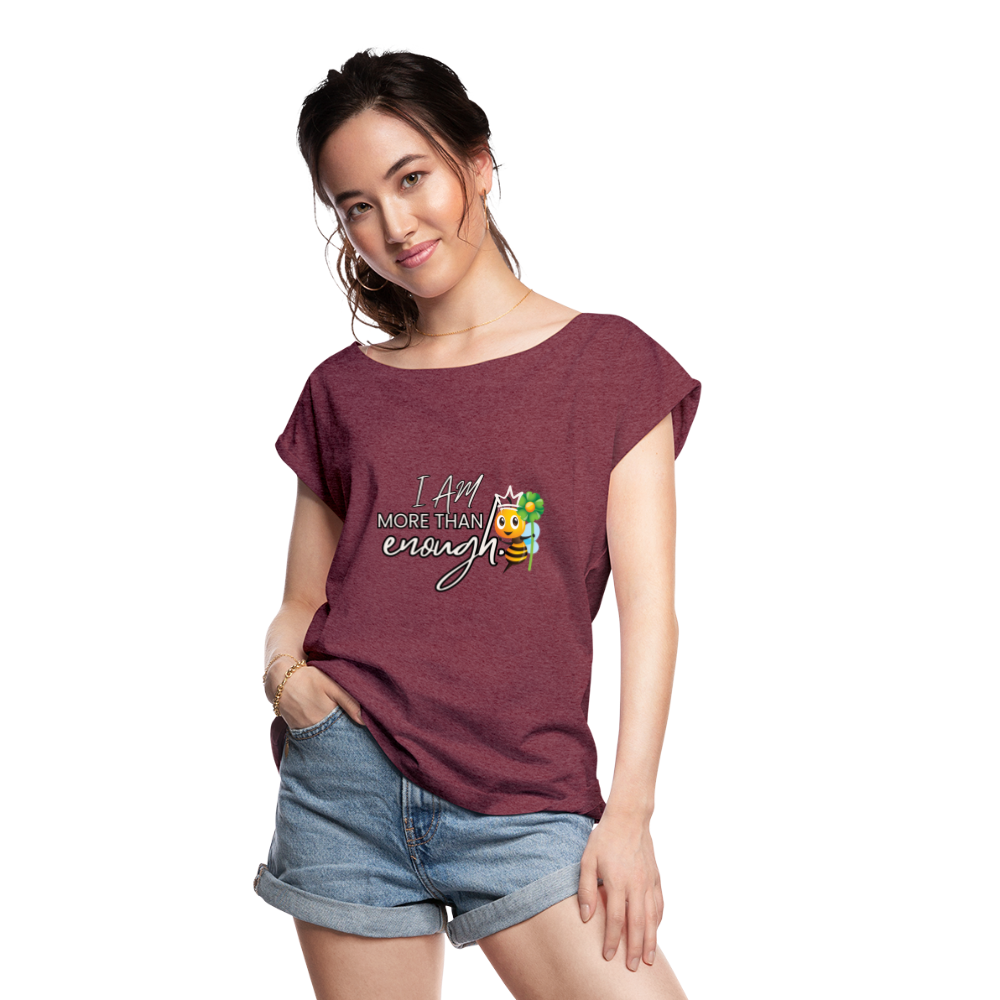 The "I Am More Than Enough" Women's Roll Cuff T-Shirt - heather burgundy