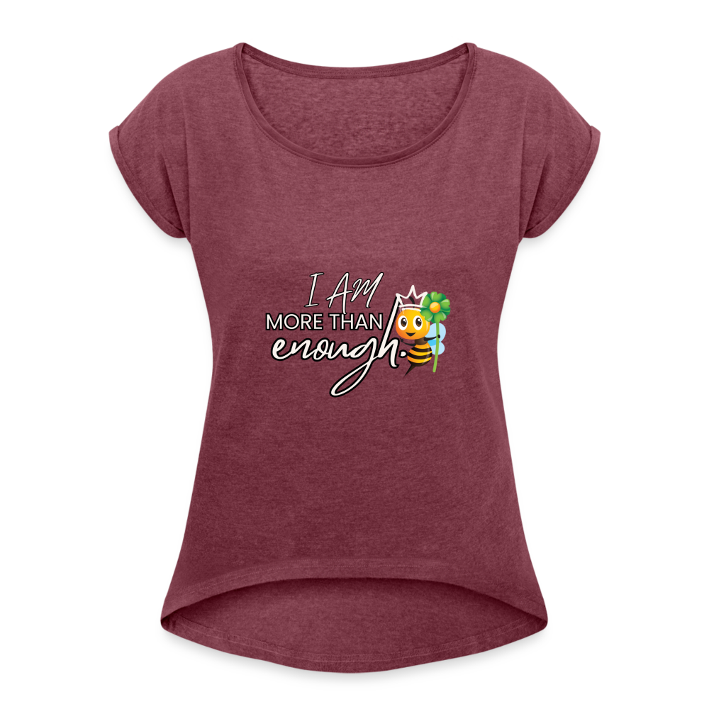 The "I Am More Than Enough" Women's Roll Cuff T-Shirt - heather burgundy