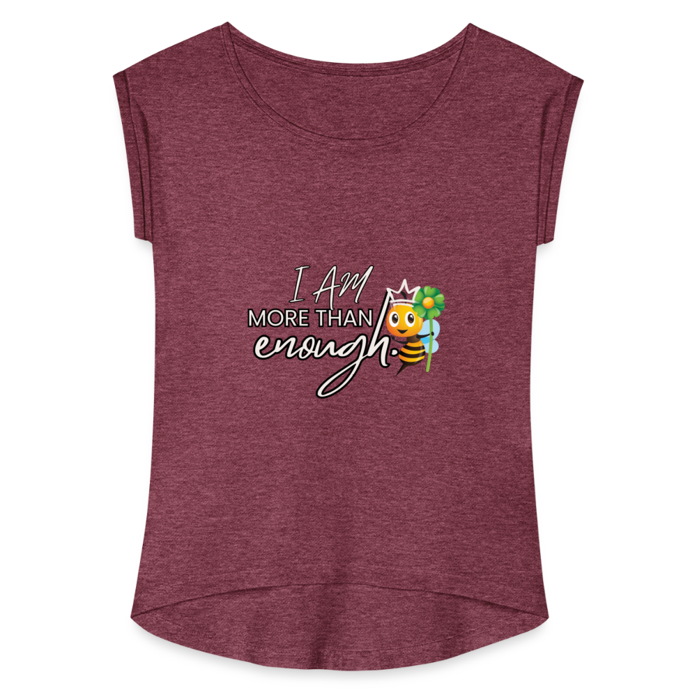 The "I Am More Than Enough" Women's Roll Cuff T-Shirt - heather burgundy