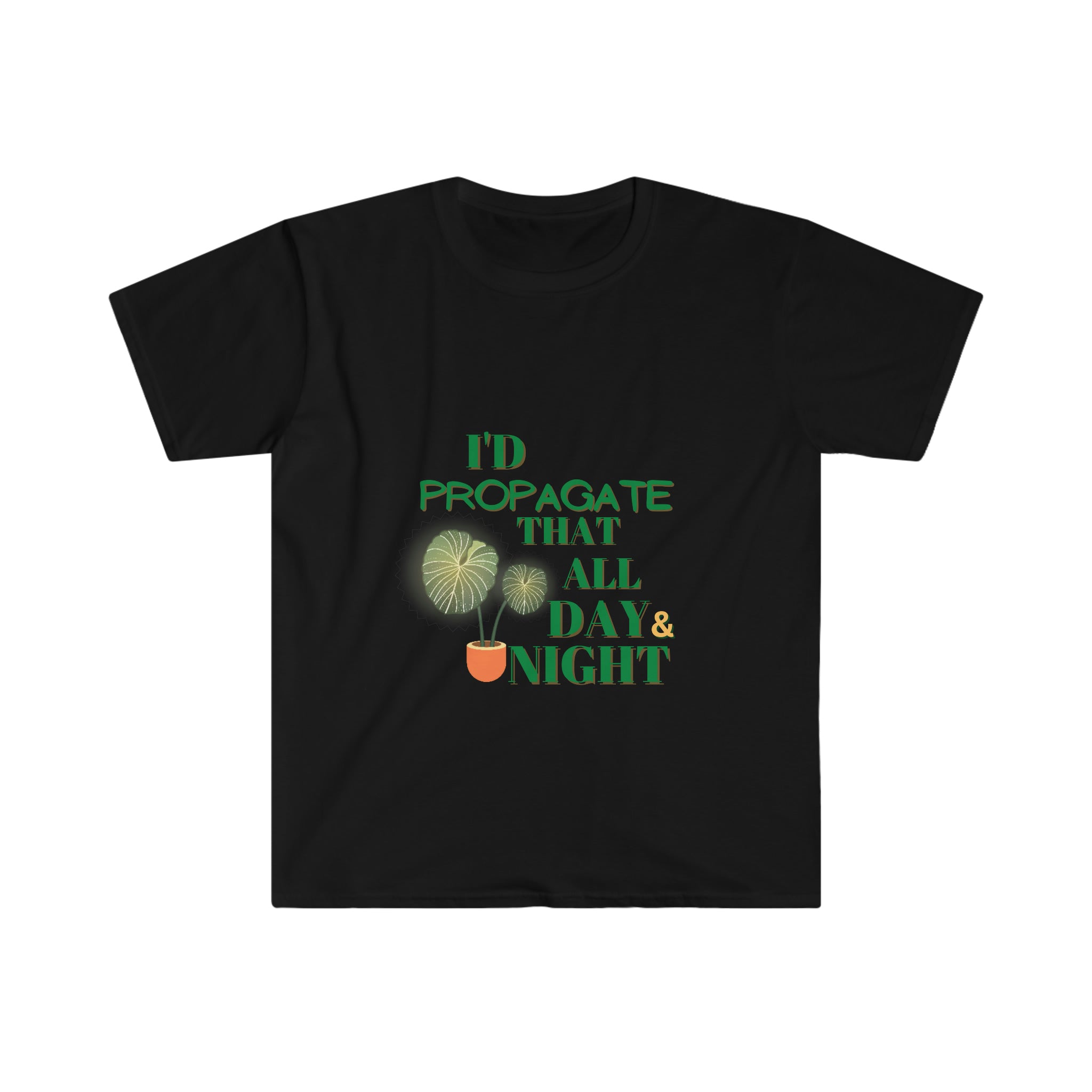 "I'd Propagate That All Day" Copy of Unisex Softstyle T-Shirt - SHOP LUV FARMS