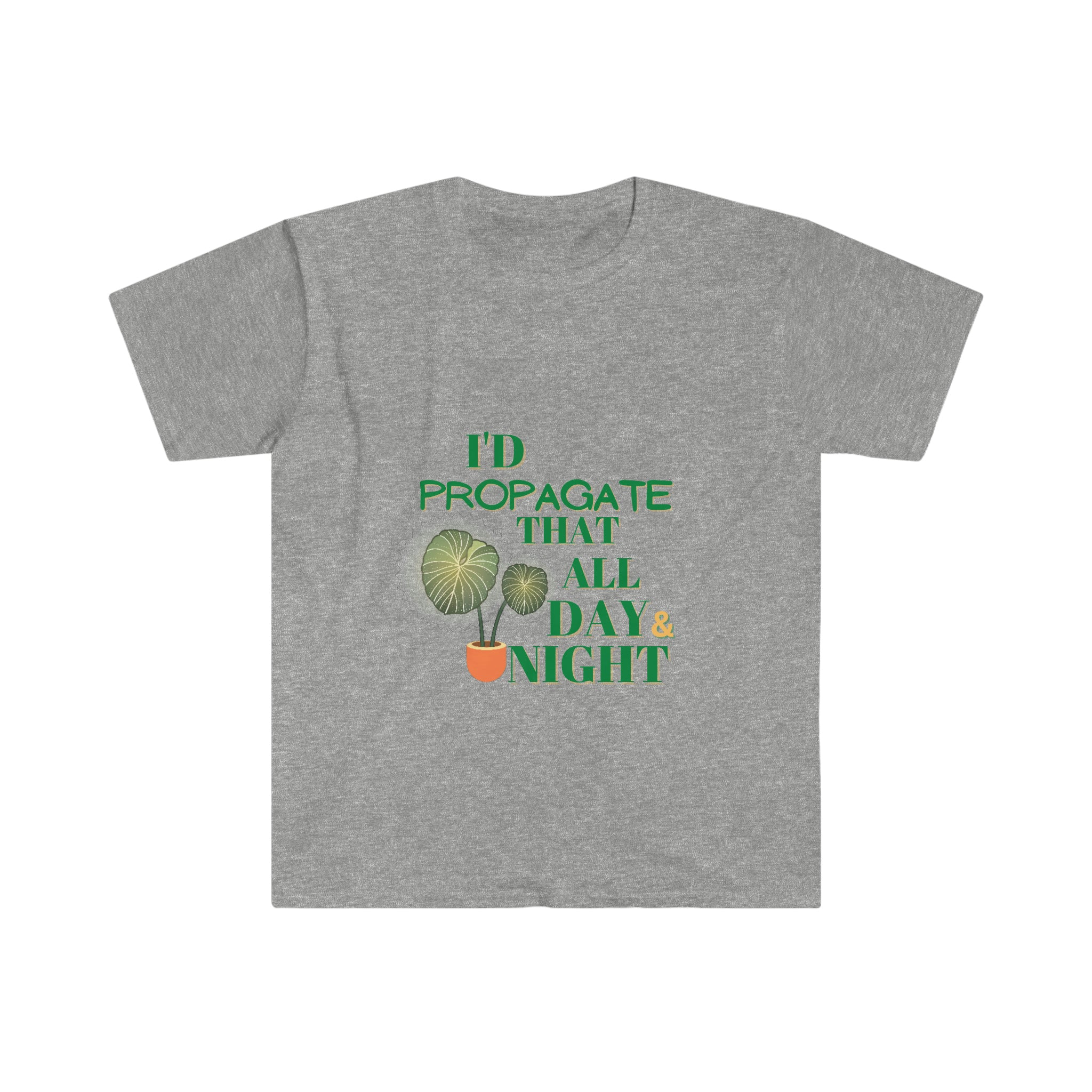 "I'd Propagate That All Day" Copy of Unisex Softstyle T-Shirt - SHOP LUV FARMS