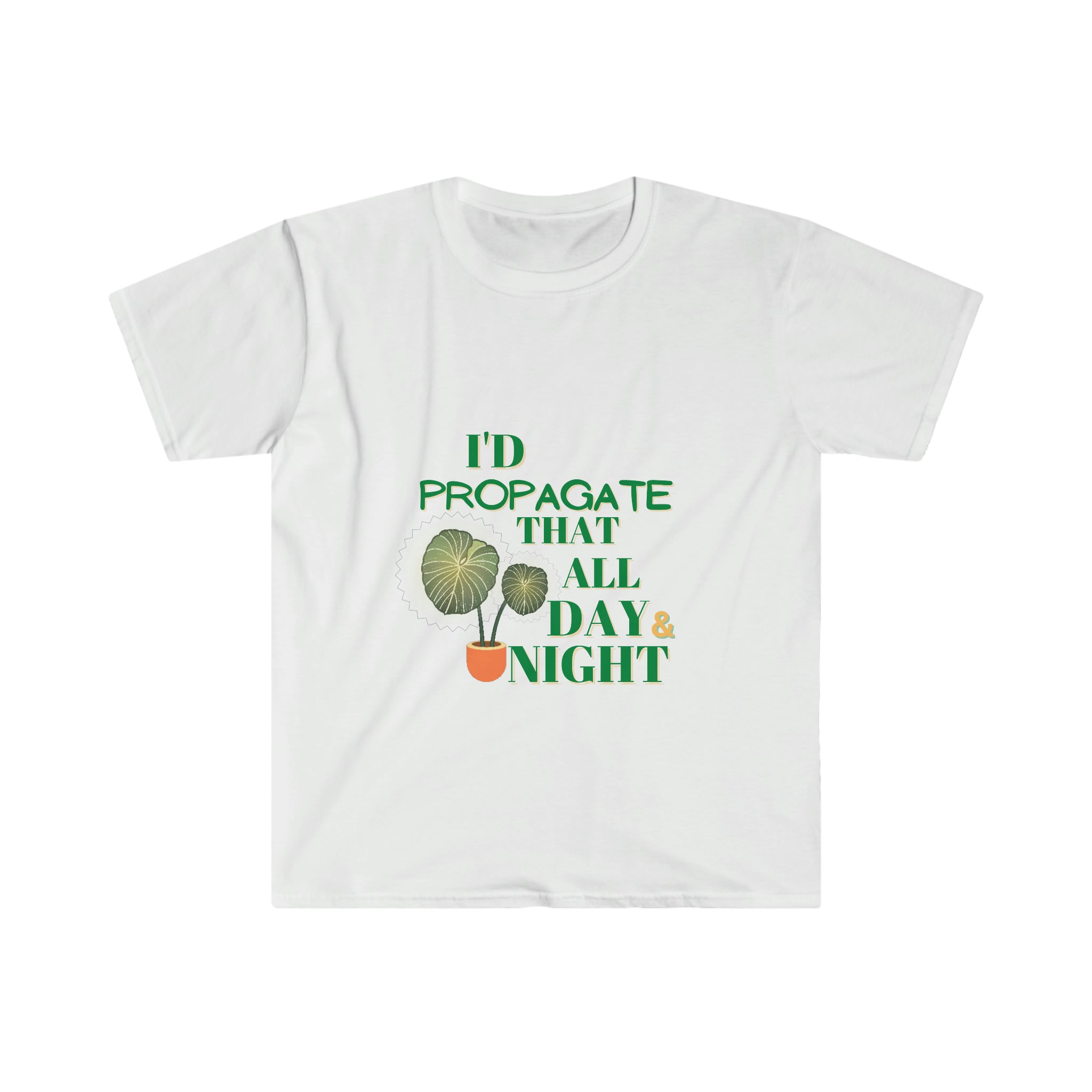 "I'd Propagate That All Day" Copy of Unisex Softstyle T-Shirt - SHOP LUV FARMS