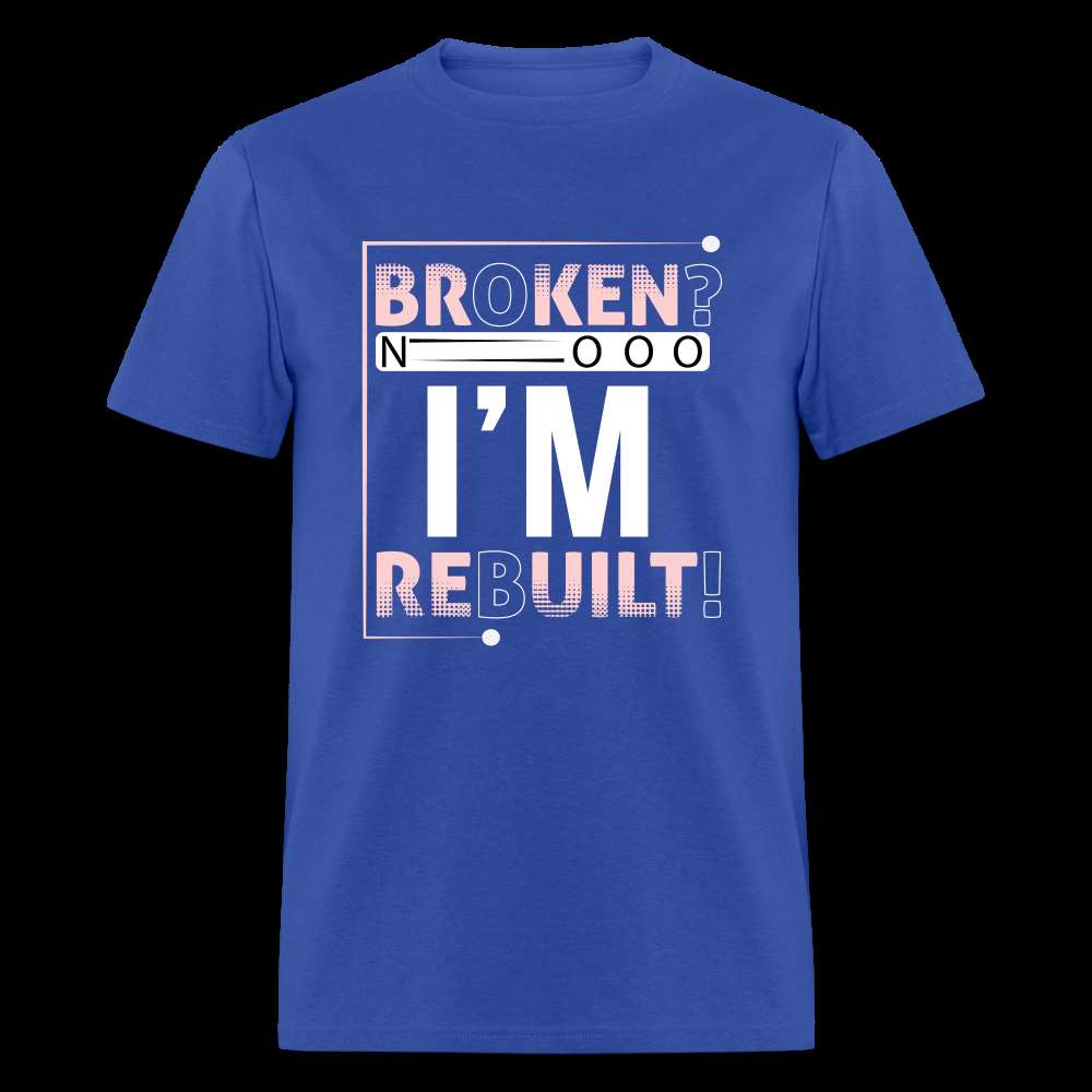 Broken? I'm REBUILT! Unisex Classic T-Shirt - royal blue