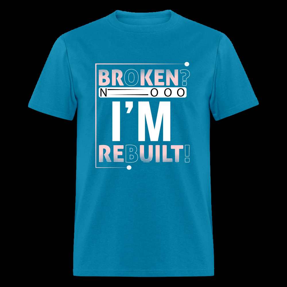 Broken? I'm REBUILT! Unisex Classic T-Shirt - turquoise