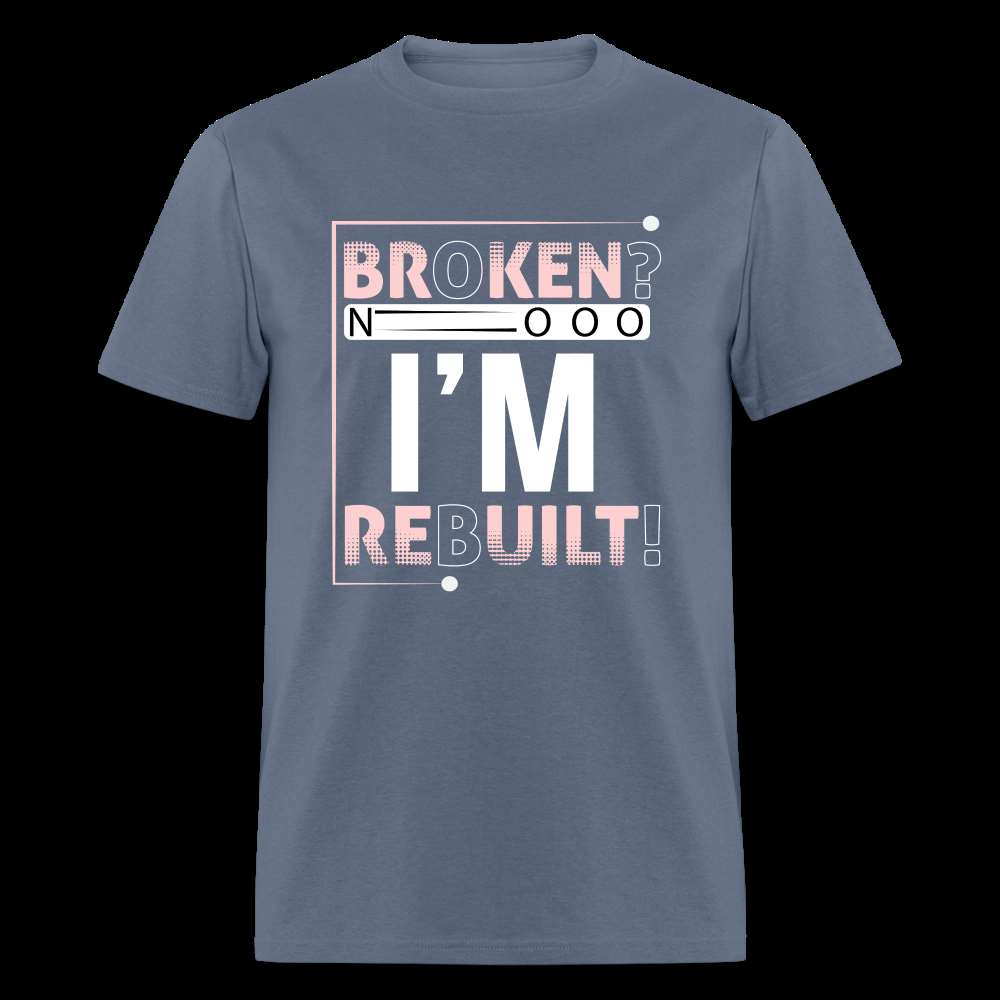 Broken? I'm REBUILT! Unisex Classic T-Shirt - denim