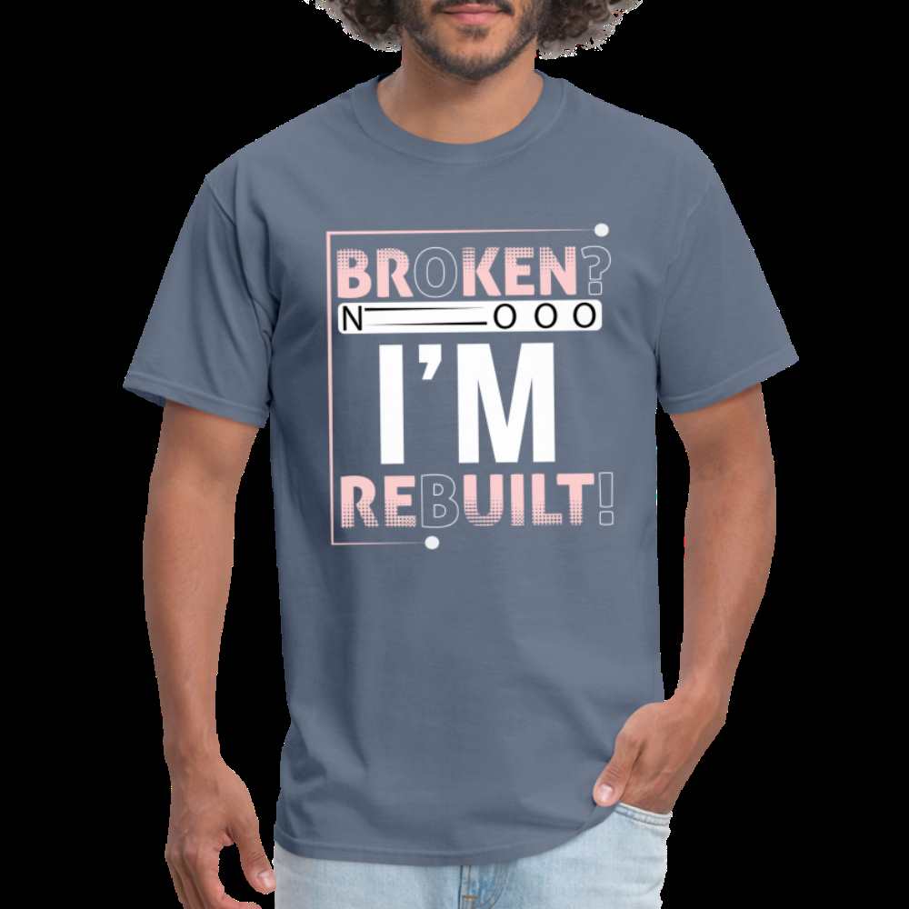 Broken? I'm REBUILT! Unisex Classic T-Shirt - denim