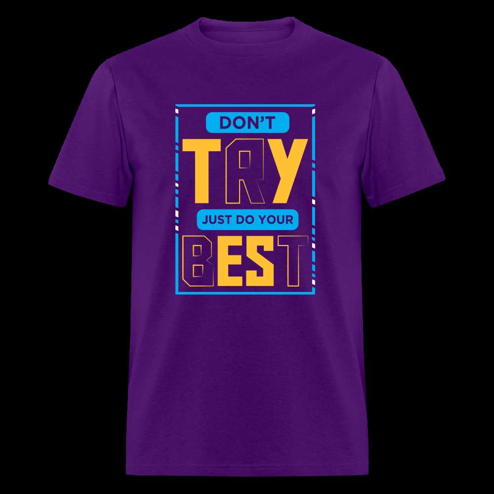 DON'T TRY, JUST DO YOUR BEST Unisex Classic T-Shirt - purple