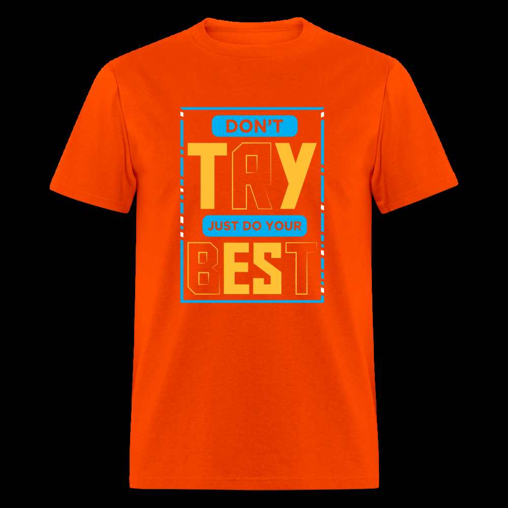 DON'T TRY, JUST DO YOUR BEST Unisex Classic T-Shirt - orange