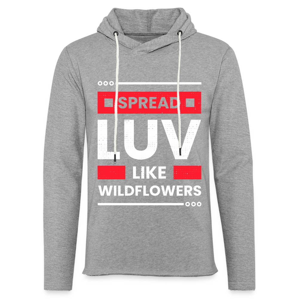 SPREAD LUV LIKE WILDFLOWERS! Unisex Lightweight Terry Hoodie - heather gray