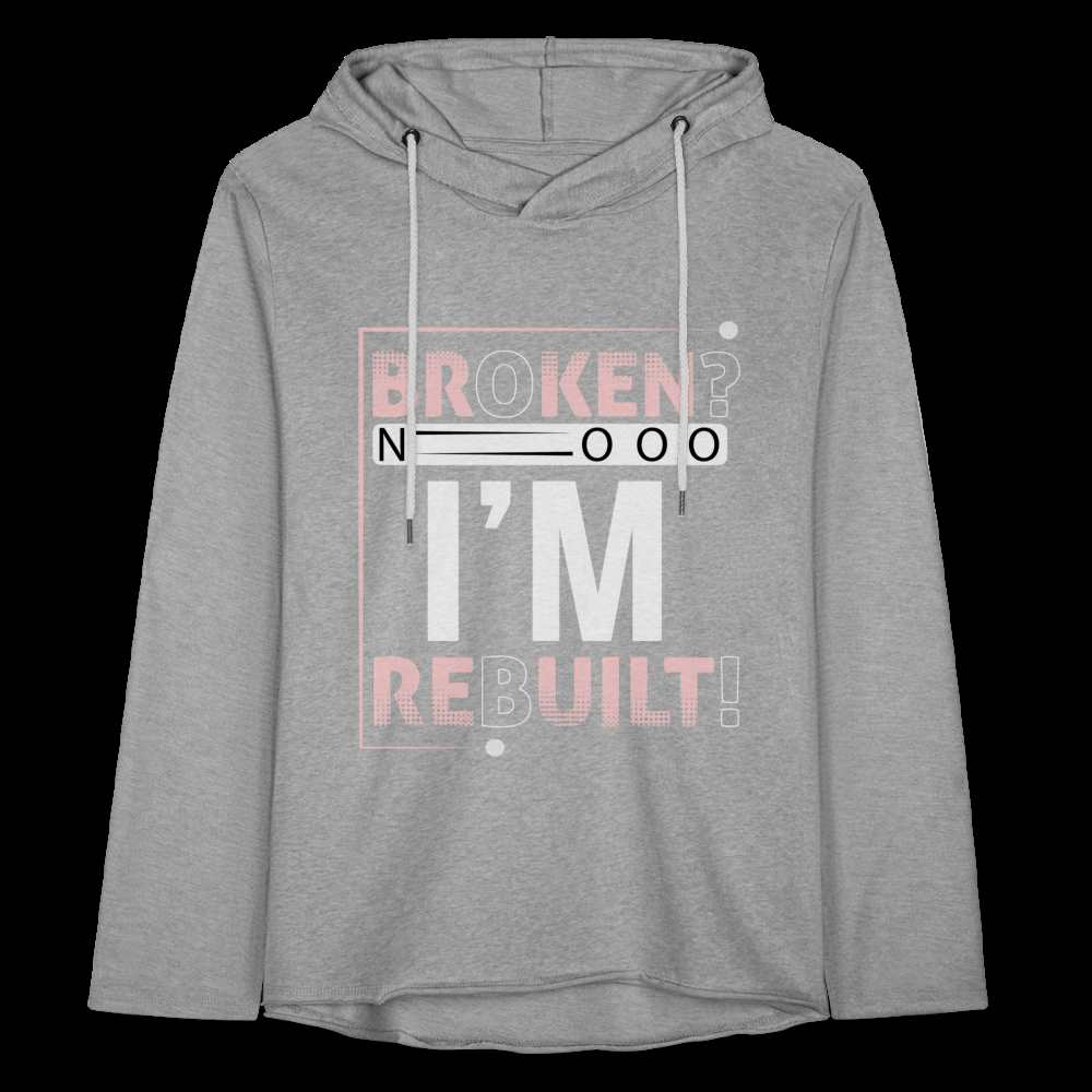 BROKEN? NOOO, I AM REBUILT!  Unisex Lightweight Terry Hoodie - heather gray