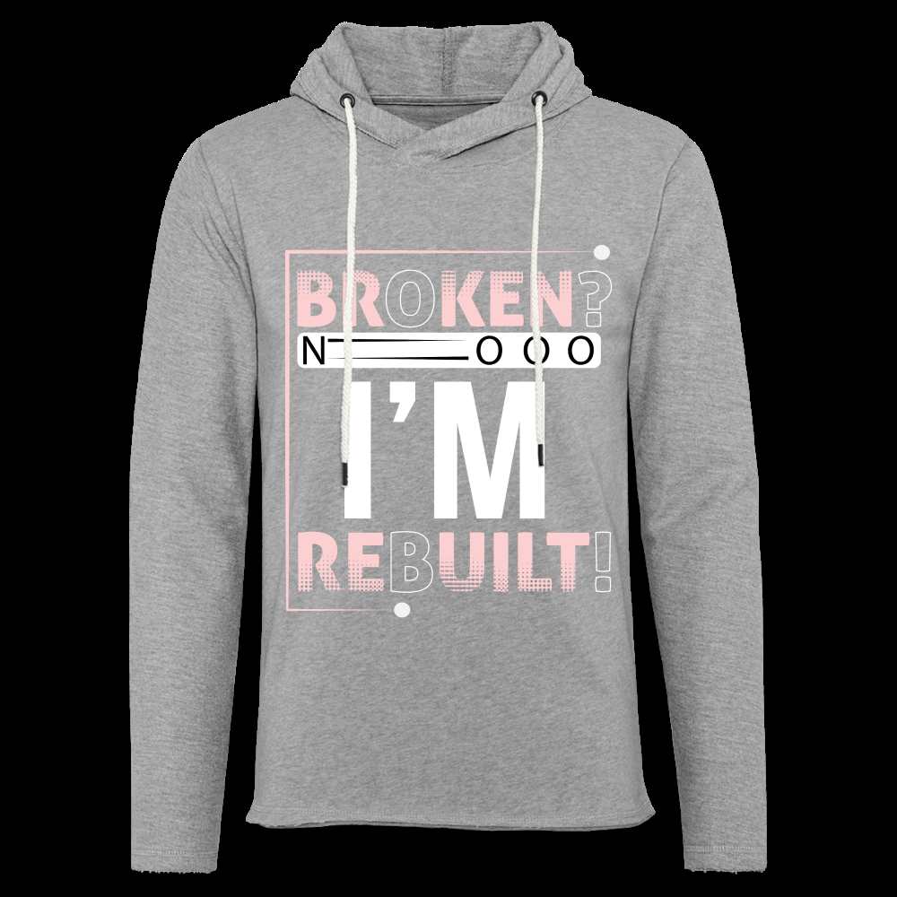 BROKEN? NOOO, I AM REBUILT!  Unisex Lightweight Terry Hoodie - heather gray