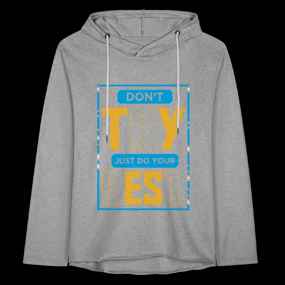 DON'T TRY, JUST DO YOUR BEST! Unisex Lightweight Terry Hoodie - heather gray