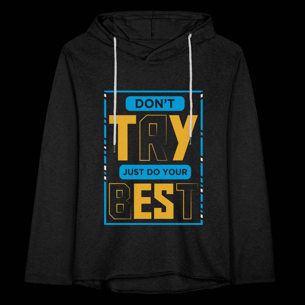 DON'T TRY, JUST DO YOUR BEST! Unisex Lightweight Terry Hoodie - charcoal grey