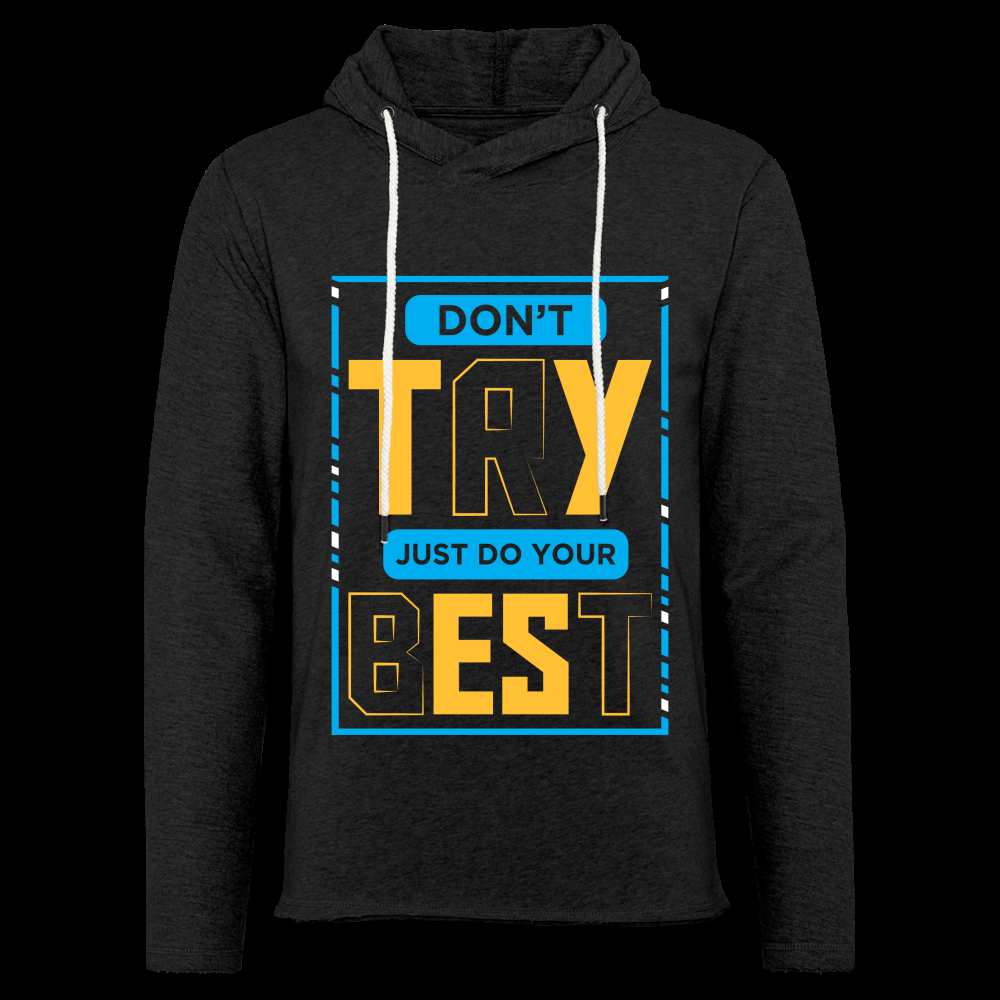 DON'T TRY, JUST DO YOUR BEST! Unisex Lightweight Terry Hoodie - charcoal grey