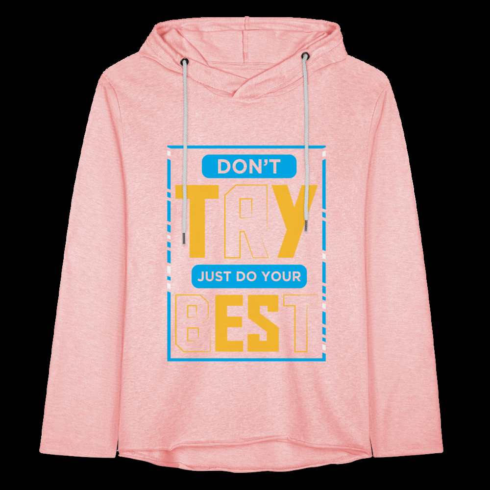 DON'T TRY, JUST DO YOUR BEST! Unisex Lightweight Terry Hoodie - cream heather pink