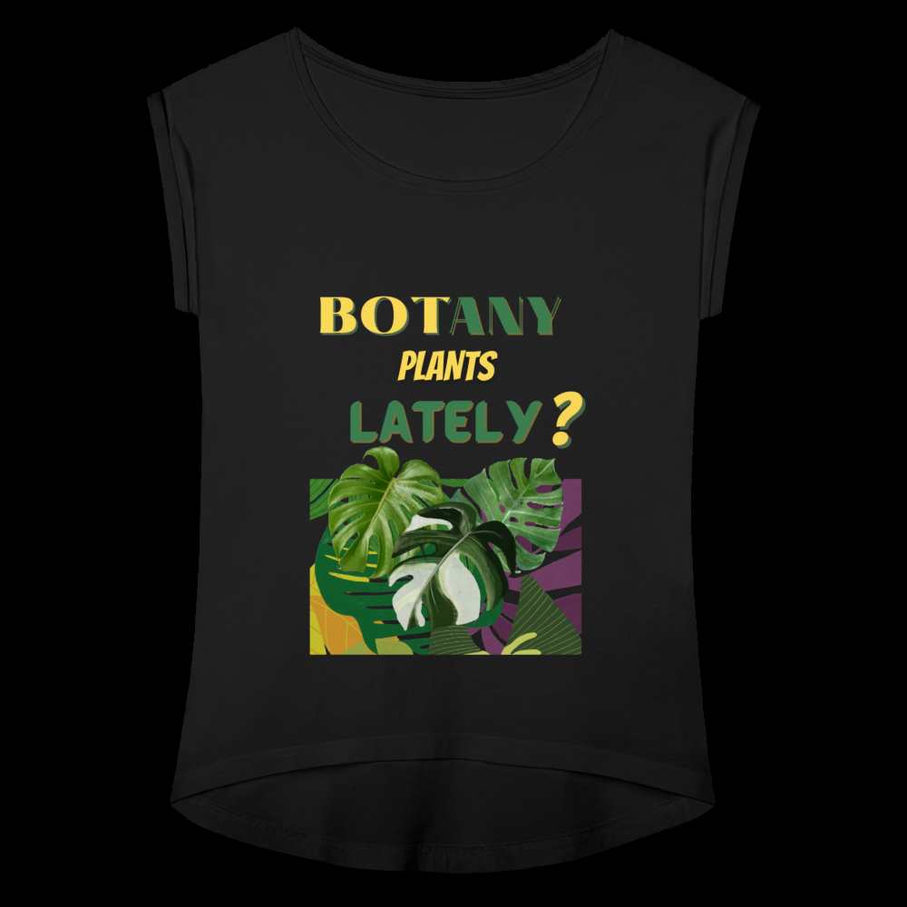 BOTany Plants Lately? Women's Roll Cuff T-Shirt - black