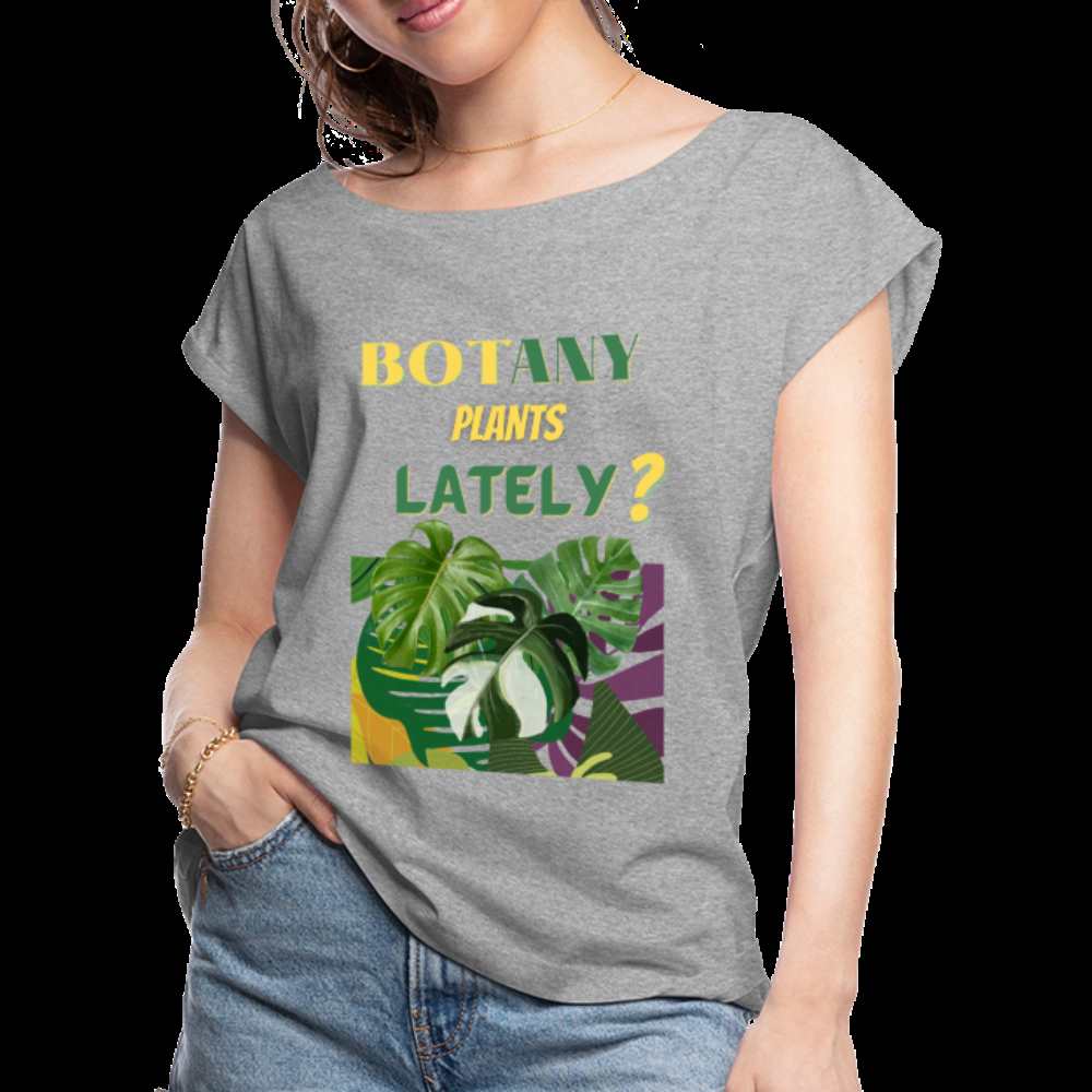 BOTany Plants Lately? Women's Roll Cuff T-Shirt - heather gray