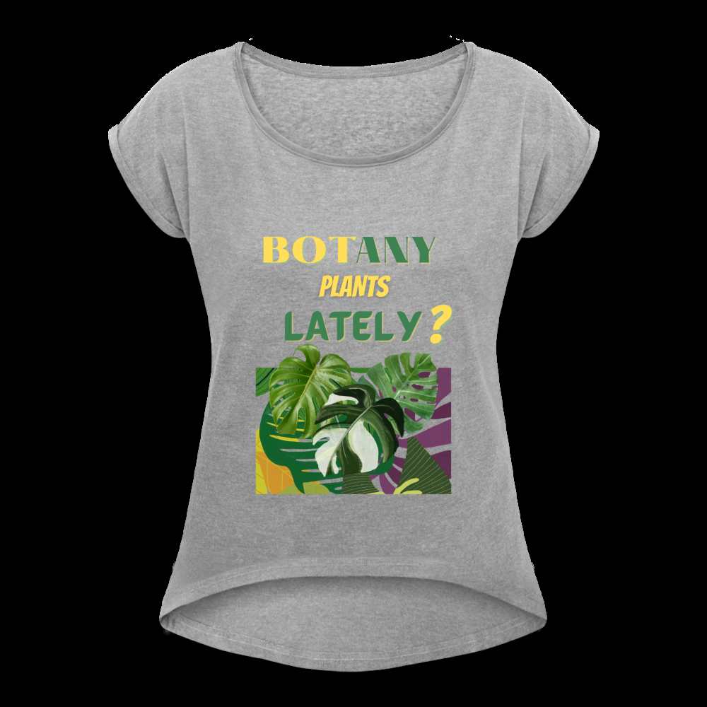 BOTany Plants Lately? Women's Roll Cuff T-Shirt - heather gray