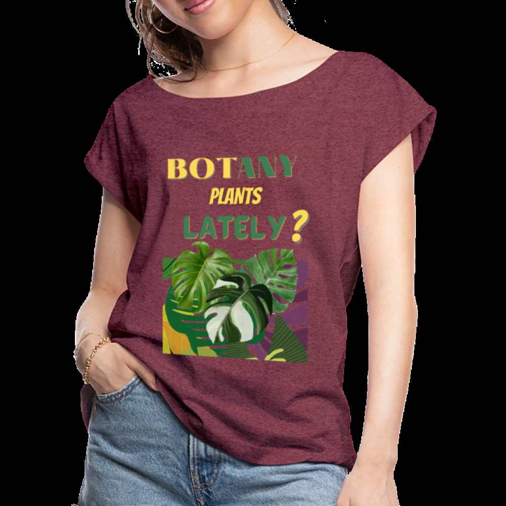 BOTany Plants Lately? Women's Roll Cuff T-Shirt - heather burgundy