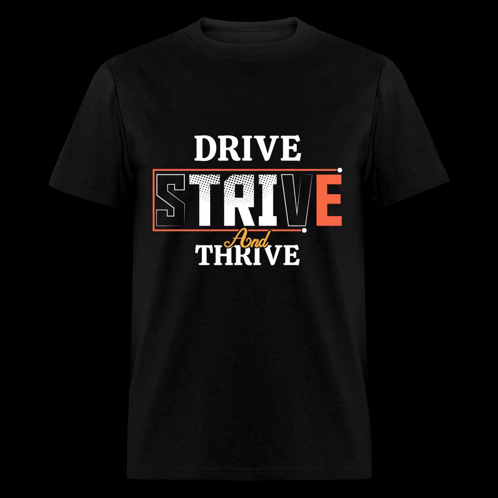 DRIVE, STRIVE, AND THRIVE Unisex Classic T-Shirt - black