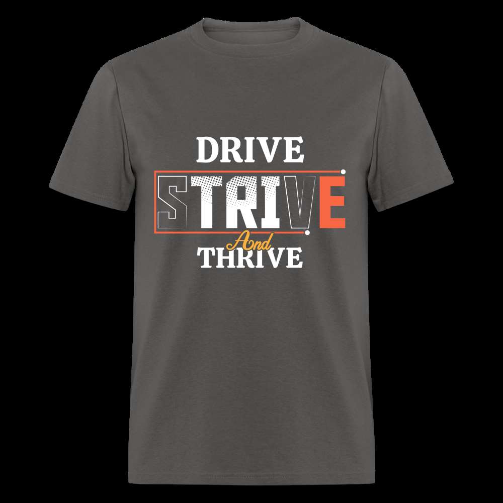 DRIVE, STRIVE, AND THRIVE Unisex Classic T-Shirt - charcoal