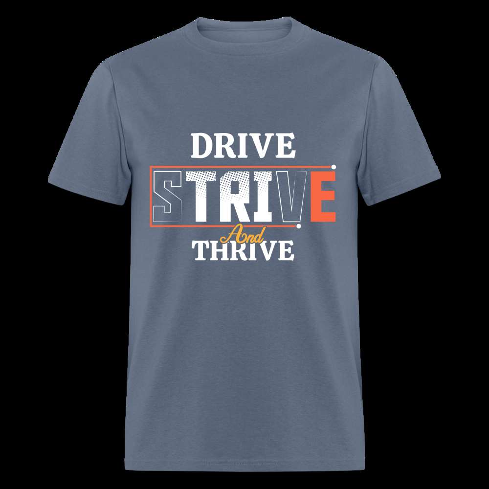 DRIVE, STRIVE, AND THRIVE Unisex Classic T-Shirt - denim