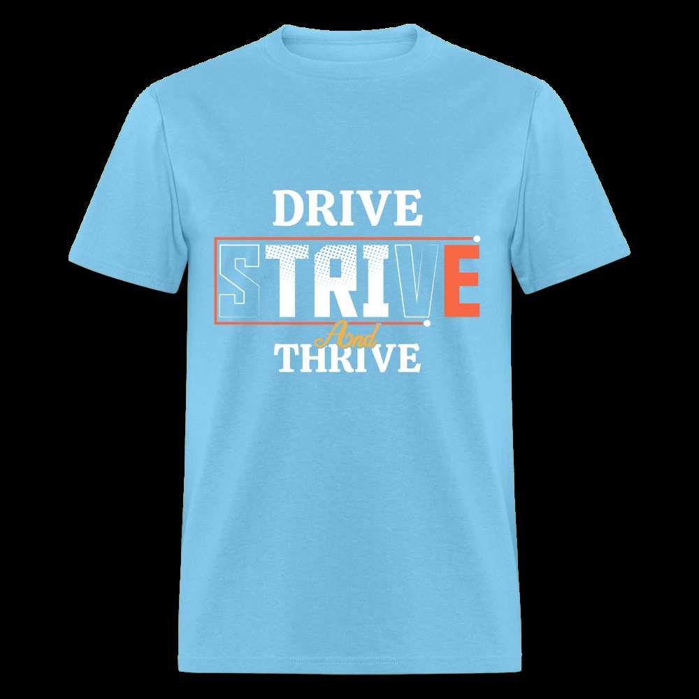 DRIVE, STRIVE, AND THRIVE Unisex Classic T-Shirt - aquatic blue