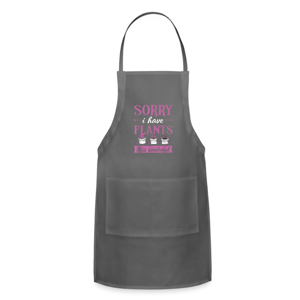 Sorry I Have Plants This Weekend Adjustable Apron - charcoal