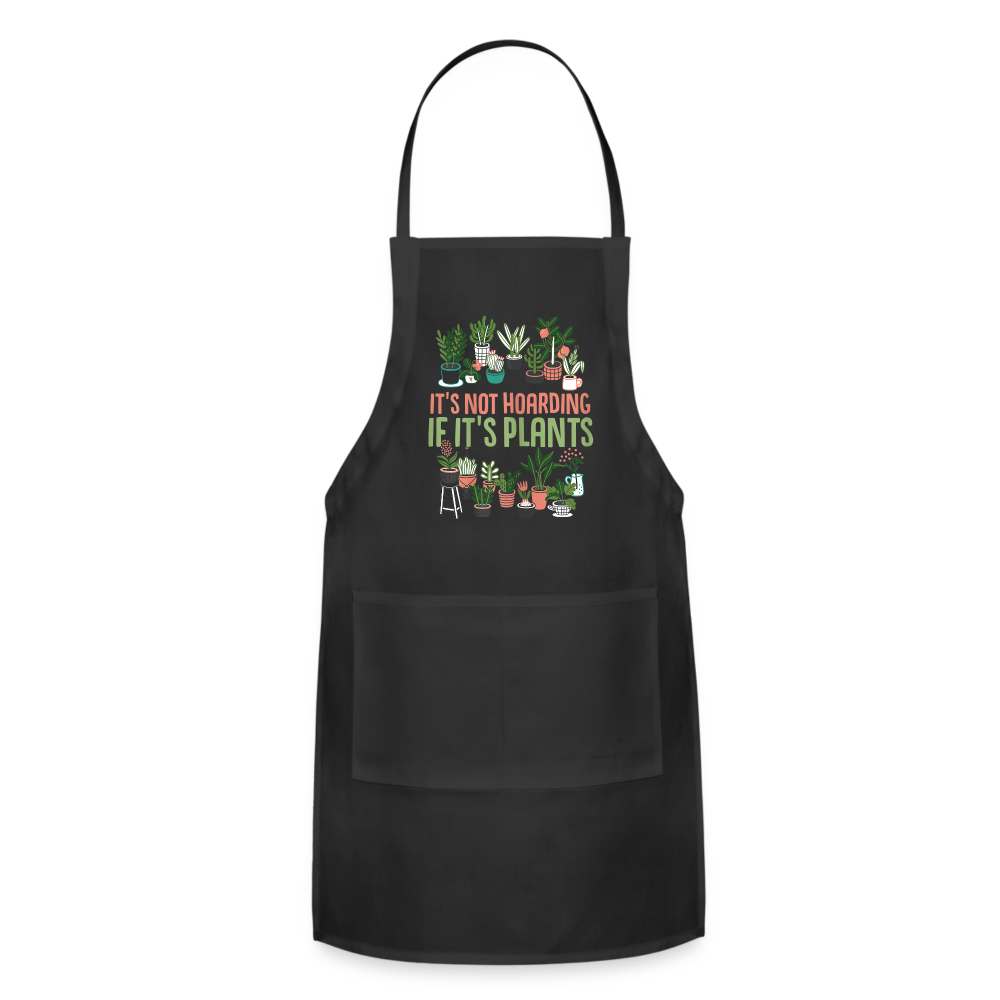 It's Not Hoarding If It's Plants Adjustable Apron - black